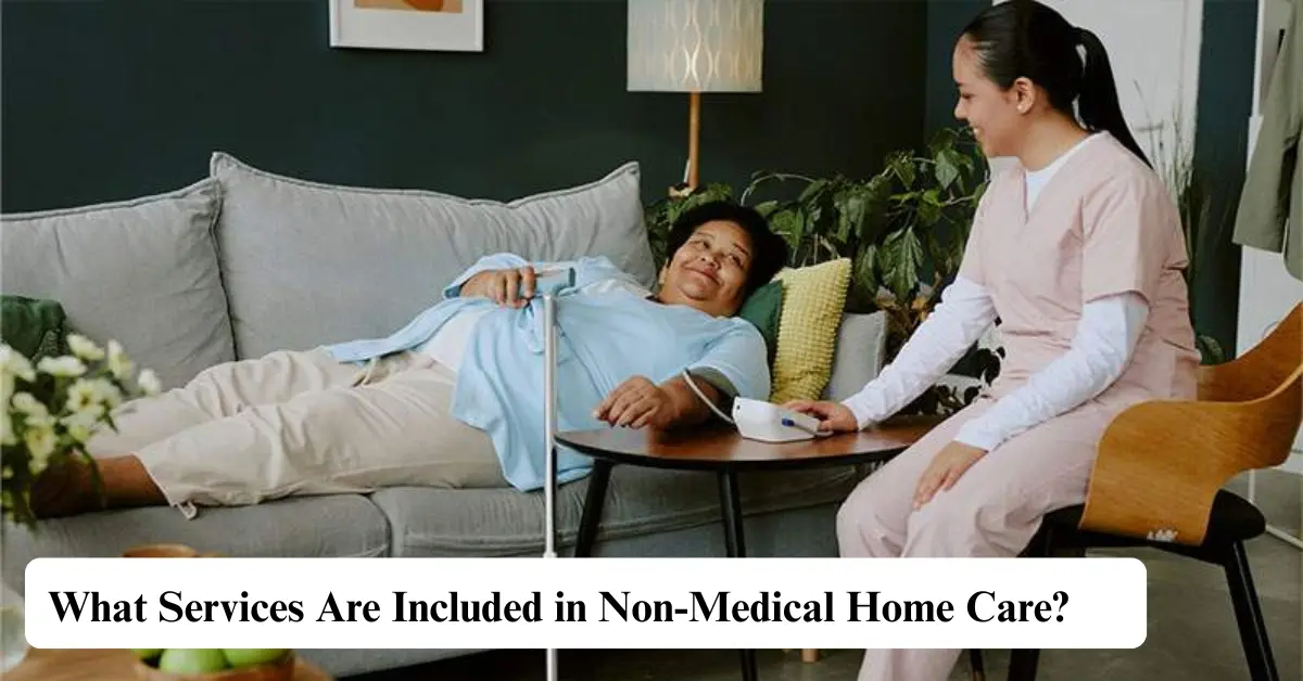 What Services Are Included in Non-Medical Home Care?